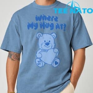 Where My Hug at Cute Teddy Bear Official T Shirt 4