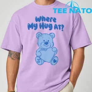 Where My Hug at Cute Teddy Bear Official T Shirt 6