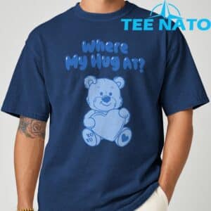 Where My Hug at Cute Teddy Bear Official T Shirt 9