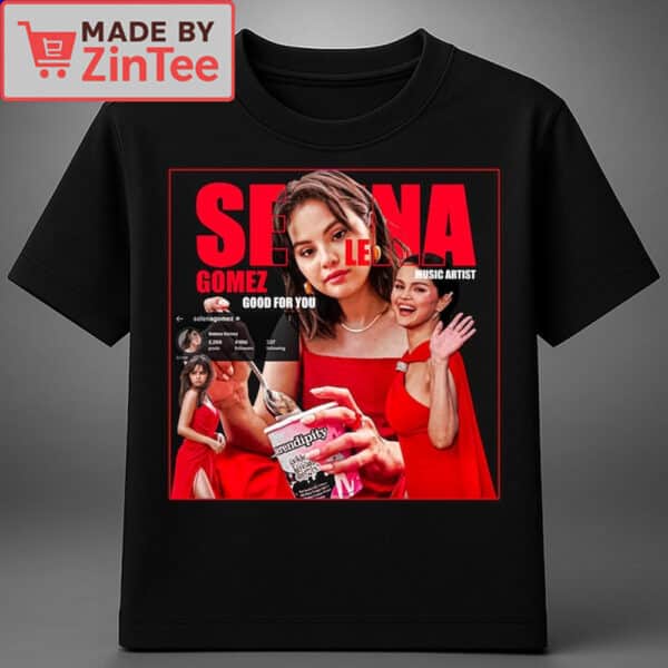 Selena Gomez Good For You shirt