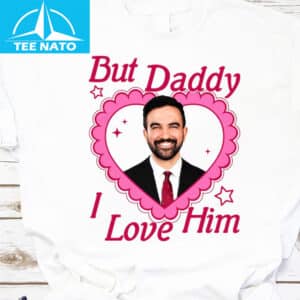 But Daddy I Love Him Zohran Mamdani Shirt 12 But Daddy I Love Him Zohran Mamdani Shirt