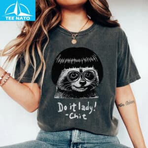 Do It Lady Chit Meme Shirt 1