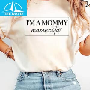 Im a Mommy Mamacita Funny Huda Quote Meme Shirt 2