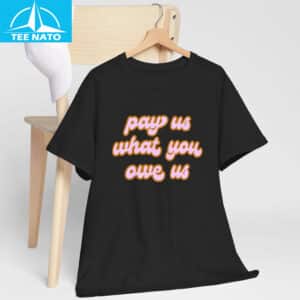 Pay Us What You Owe Us Retro Font Shirt